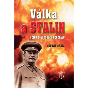 Válka a Stalin očima sovětských generálů - Axell Albert