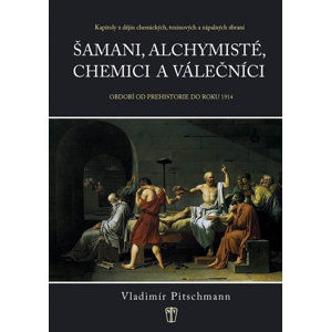 Šamani, alchymisté, chemici a válečníci - Pitschmann Vladimír