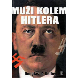 Muži kolem Hitlera - Kelley Douglas M.