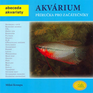 Akvárium - Příručka pro začátečníky - Abeceda akvaristy - Kroupa Miloš