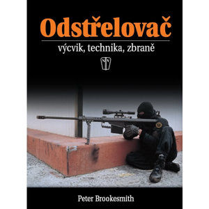 Odstřelovač - výcvik, technika, zbraně - 2. vydání - Brookesmith Peter