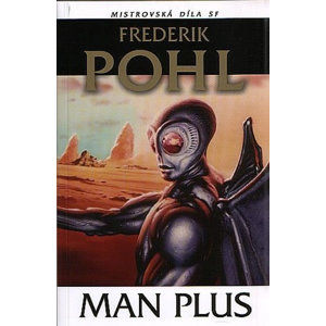 Man Plus Mistrovská díla SF - Pohl Frederik