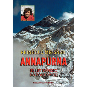 Annapurna - 50 let expedic do zóny smrti - Messner Reinhold
