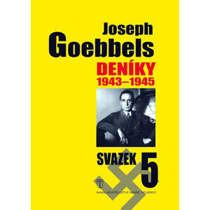 Deníky 1943-1945 - svazek 5 - Goebbels Joseph