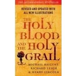 The Holy Blood and the Holy Grail - Baigent Michael, Leigh Richard, Lincoln Henry