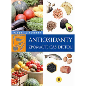 Antioxidanty - Zpomalte čas dietou - neuveden