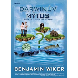 Darwinův mýtus - Život a lži Charlese Darwina - Wiker Benjamin