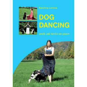Dog Dancing aneb Jak tančit se psem - Lerlová Kateřina
