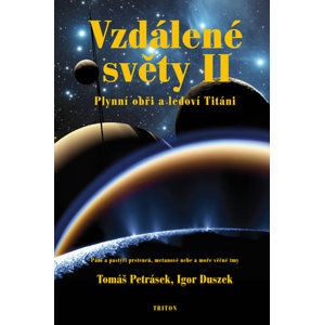 Vzdálené světy II. - Plynní obři a ledoví Titáni - Petrásek Tomáš, Duszek Igor