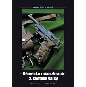 Německé ruční zbraně 2. světové války - Hurník Zdeněk