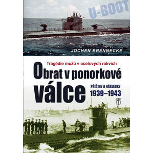 Obrat v ponorkové válce – Příčiny a následky 1939–1945 - Brennecke Jochen
