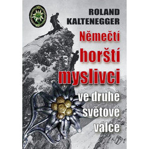 Němečtí horští myslivci ve 2. světové válce - Kaltenegger Roland