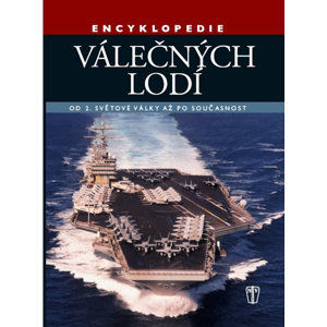 Encyklopedie válečných lodí – Od 2. světové války po současnost - Jackson Robert