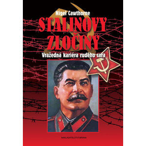 Stalinovy zločiny - Vražedná kariéra rudého cara - Cawthorne Nigel