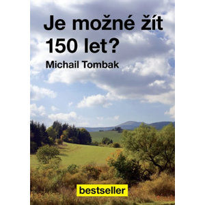 Je možné žít 150 let? - Tombak Michail