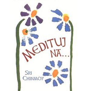 Medituj na... - Chinmoy Sri