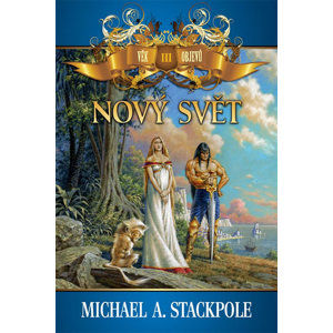 Věk objevů 3 - Nový svět - Stackpole Michael A.