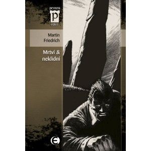 Mrtví & neklidní (Edice Pevnost) - Friedrich Martin