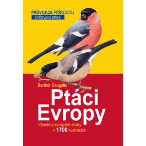 Ptáci Evropy - Určovací atlas - Barthel Peter H., Dougalis Paschalis