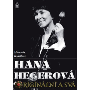 Hana Hegerová, originální a svá - Košťálová Michaela