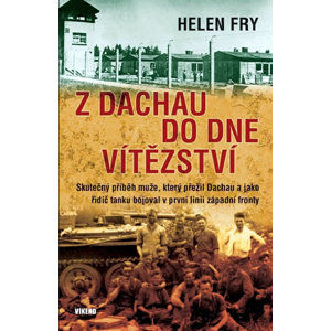 Z Dachau do Dne vítězství - Fry Helen