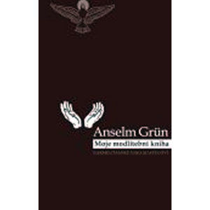 Moje modlitební kniha - Grun Anselm