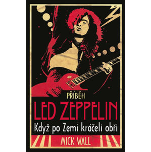 Příběh Led Zeppelin - Když po zemi kráč - Wall Mick