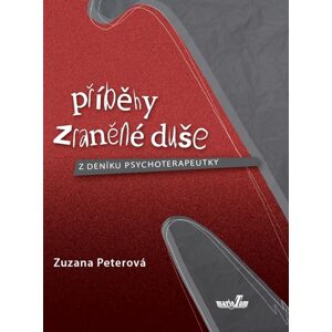 Příběhy zraněné duše - Z deníku psychoterapeutky - Peterová Zuzana