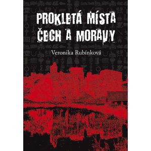 Prokletá místa Čech a Moravy - Rubínková Veronika