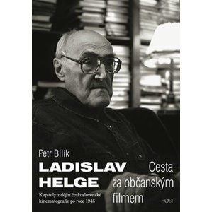 Ladislav Helge - Cesta za občanským filmem - Bilík Petr