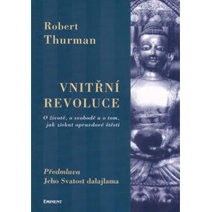 Vnitřní revoluce - O životě, o svobodě a o tom, jak získat opravdové štěstí - Thurman Robert