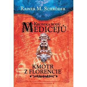 Kronika rodu Medicejů 2 – Kmotr z Florencie - Schröder Rainer M.
