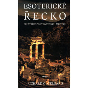 Esoterické Řecko - Průvodce po posvátných místech - Geldard Richard G.