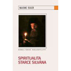 Spiritualita starce Silvána - Egger Maxime