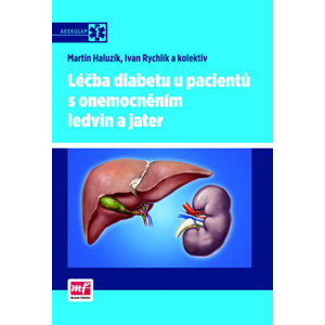 Léčba diabetu u pacientů s onemocněním ledvin a jater - Haluzík Martin, Rychlík Ivan a kolektiv