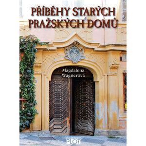 Příběhy starých pražských domů - Wagnerová Magdalena