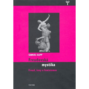 Freudovská mystika - Freud, ženy a feminismus - Slipp Samuel
