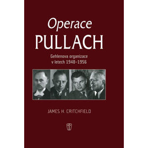 Operace Pullach - Gehlenova organizace v letech 1948-1956 - Critchfield James H.