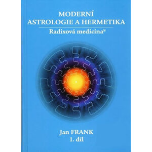 Moderní astrologie a hermetika 1. díl - 2. vydání - Frank Jan
