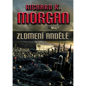 Takeshi Kovacz 2 - Zlomení andělé (2.vydání) - Morgan Richard K., Morgan Richard K.