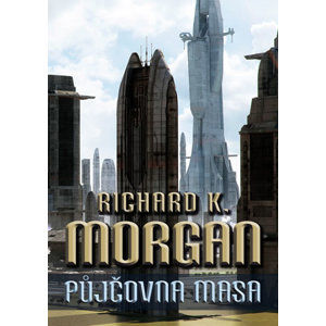 Takeshi Kovacz 1 - Půjčovna masa - Morgan Richard K., Morgan Richard K.
