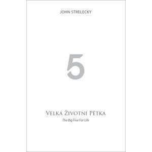 Velká životní pětka / The Big Five for Life - Strelecky John