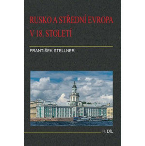 Rusko a střední Evropa v 18. století - II. díl - Stellner František