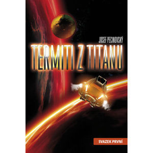 Termiti z Titanu - svazek první - Pecinovský Josef