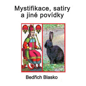 Mystifikace, satiry a jiné povídky - Blasko Bedřich