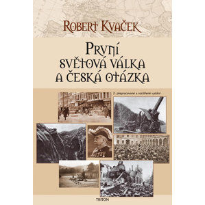 První světová válka a česká otázka - 2. vydání - Kvaček Robert
