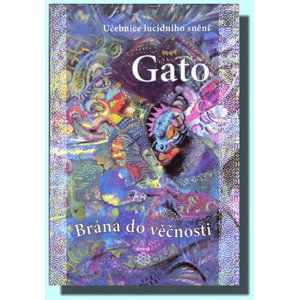 Brána do věčnosti - Učebnice lucidního snění - Gato