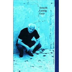 Eseje - Vybrané texty z let 1965 - 2000 - Lustig Arnošt