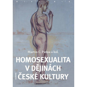 Homosexualita v dějinách české kultury - brož. - Putna Martin C.