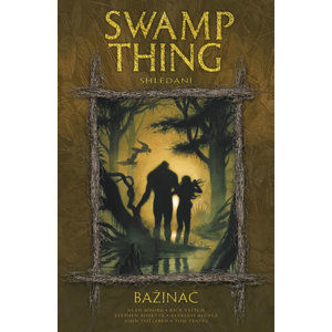 Swamp Thing - Bažináč 6 - Shledání - Moore Alan